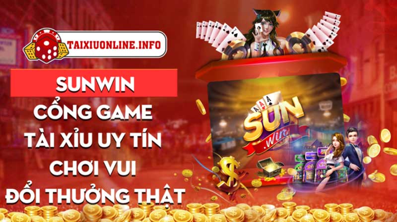 Sunwin - Cổng game Tài xỉu uy tín chơi vui đổi thưởng thật