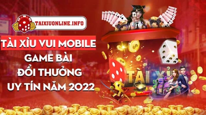 Tài xỉu Vui Mobile - Game bài đổi thưởng uy tín năm 2022