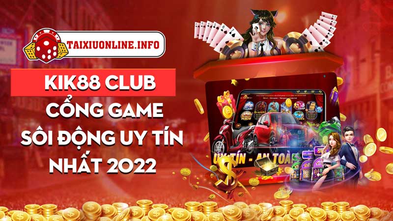 Kik88 Club - Cổng game sôi động uy tín nhất 2022