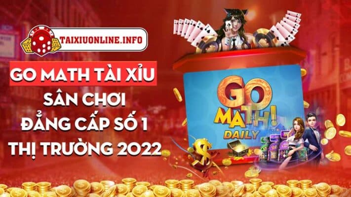 Go math tài xỉu - Sân chơi đẳng cấp số 1 thị trường 2022